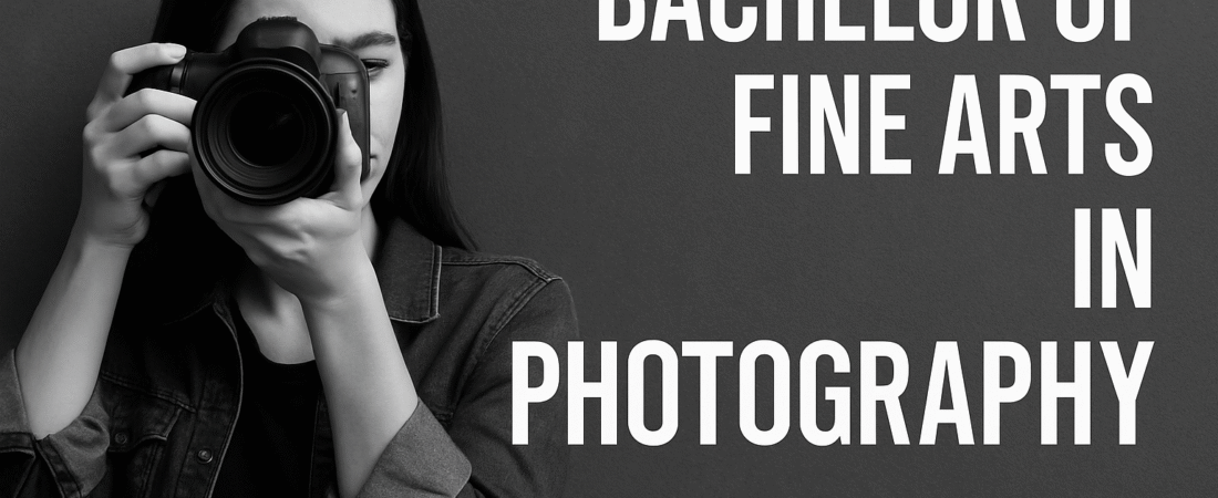 Bachelor of Fine Arts in Photography: A Pathway to Creative Excellence